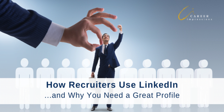 How Recruiters Use LinkedIn and Why You Need a Great Profile