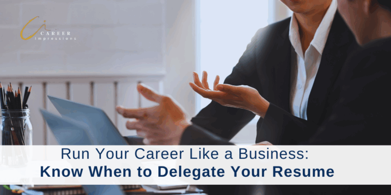 Run Your Career Like a Business: Know When to Delegate Your Resume